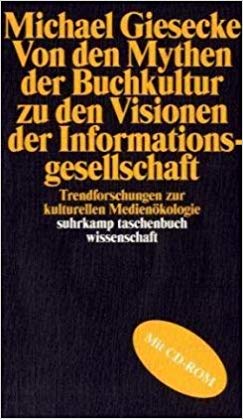 Buchcover - Michael Giesecke - Von den Mythen deer Buchkultur zu den Visionen der Informationsgesellschaft